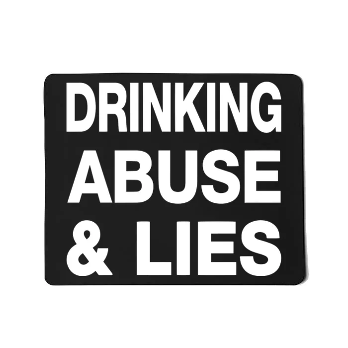 Drinking Abuse And Lies Mousepad