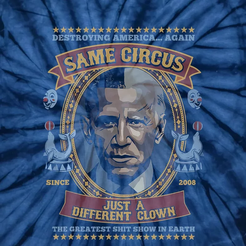 Destroying America Again Same Circus Just A Different Clown Tie-Dye T-Shirt