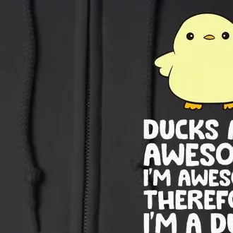 Ducks Are Awesome. IM Awesome Therefore IM A Duck Full Zip Hoodie