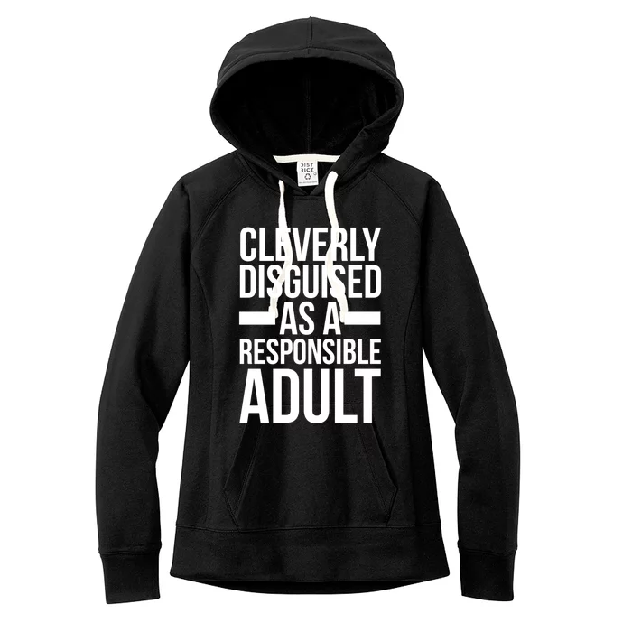 Disguised As A Responsible Adult Funny Quote Women's Fleece Hoodie