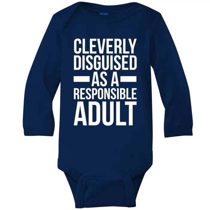 Disguised As A Responsible Adult Funny Quote Baby Long Sleeve Bodysuit