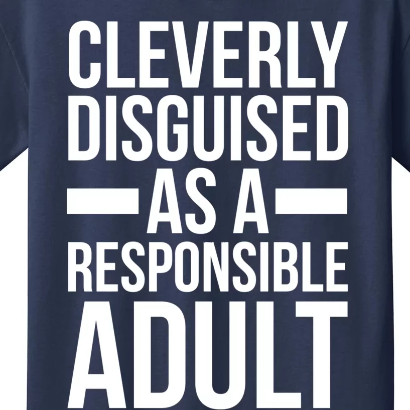 Disguised As A Responsible Adult Funny Quote Kids T-Shirt