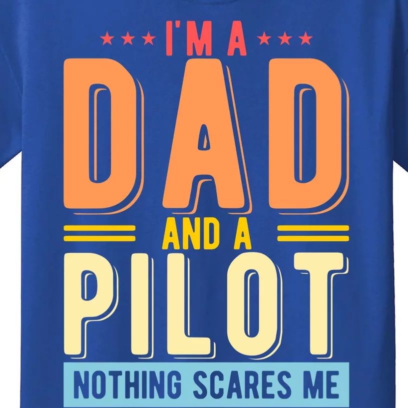 Dad And A Pilot Nothing Scares Me Funny Retro Fathers Day Gift Kids T-Shirt