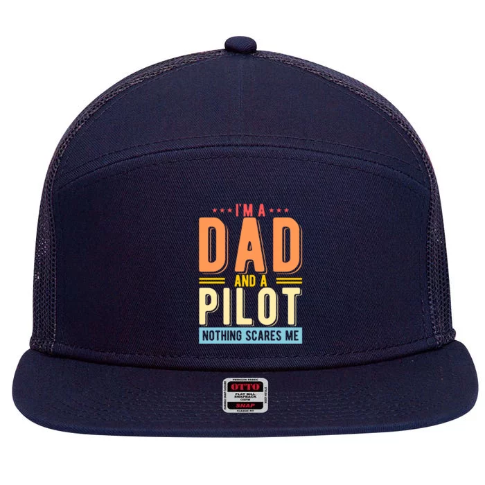 Dad And A Pilot Nothing Scares Me Funny Retro Fathers Day Gift 7 Panel Mesh Trucker Snapback Hat