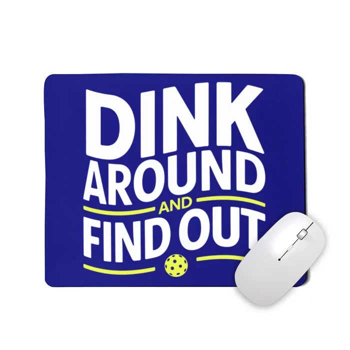 Dink Around And Find Out Funny Pickleball Great Gift Mousepad