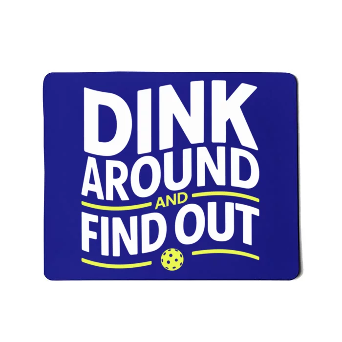 Dink Around And Find Out Funny Pickleball Great Gift Mousepad