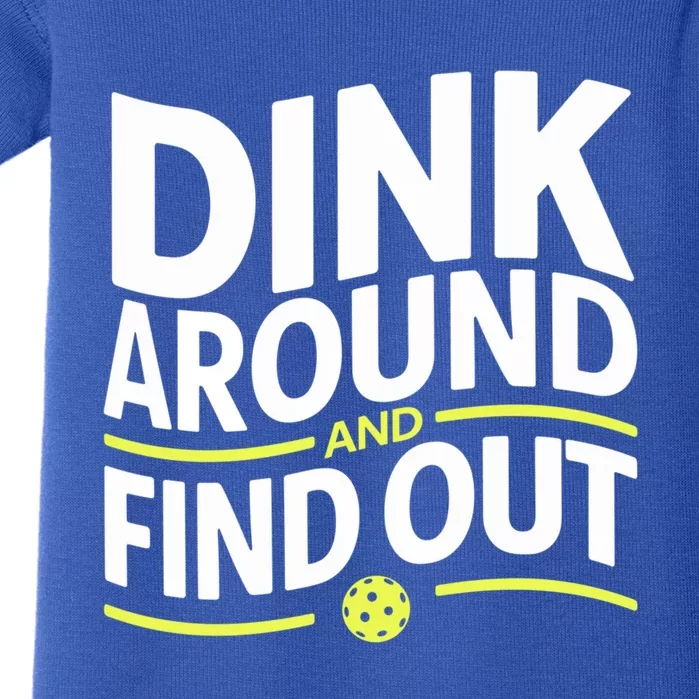 Dink Around And Find Out Funny Pickleball Great Gift Baby Bodysuit