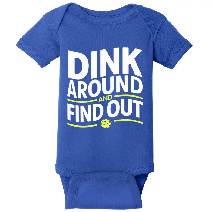 Dink Around And Find Out Funny Pickleball Great Gift Baby Bodysuit