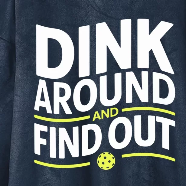 Dink Around And Find Out Funny Pickleball Great Gift Hooded Wearable Blanket