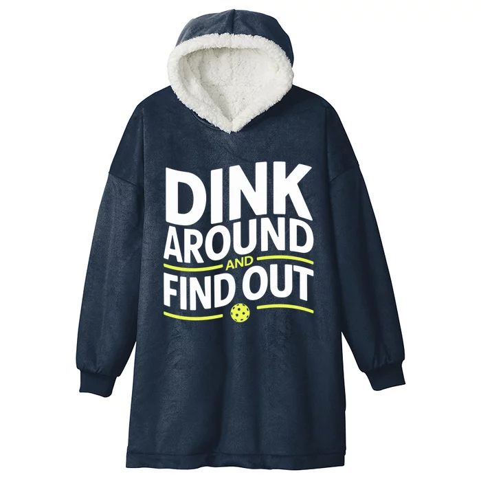 Dink Around And Find Out Funny Pickleball Great Gift Hooded Wearable Blanket