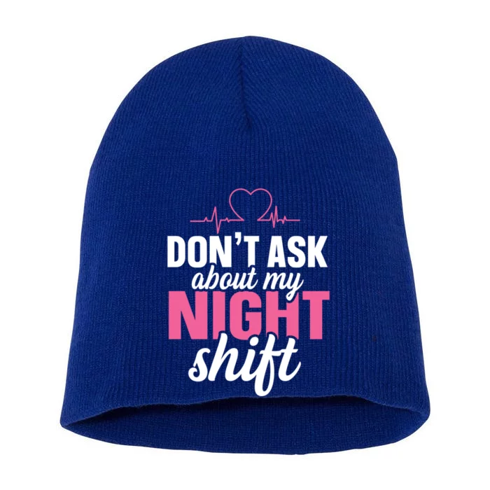 Dont Ask About My Night Shift Quote Night Shift Nurse Gift Short Acrylic Beanie