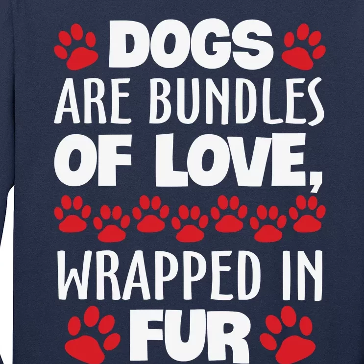 Dogs Are Bundles Of Love Wrapped In Fur Motivational Dog Quote Long Sleeve Shirt