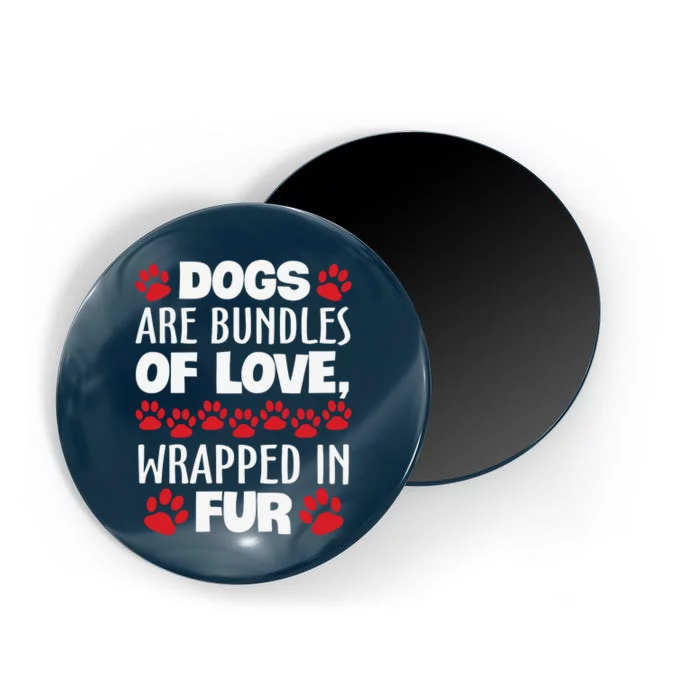 Dogs Are Bundles Of Love Wrapped In Fur Motivational Dog Quote Magnet