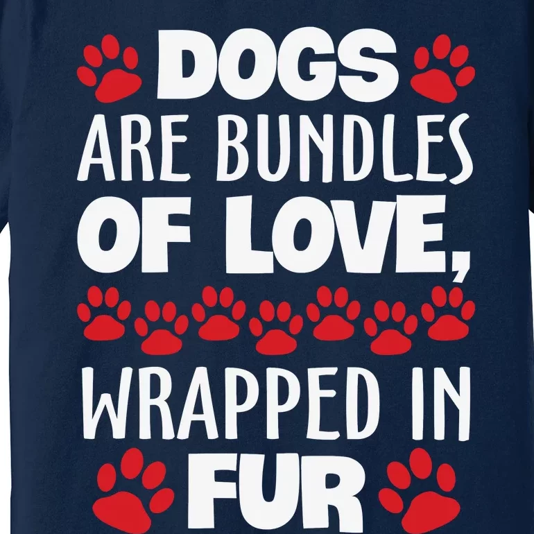 Dogs Are Bundles Of Love Wrapped In Fur Motivational Dog Quote Premium T-Shirt