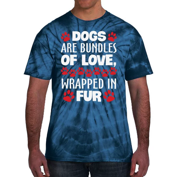 Dogs Are Bundles Of Love Wrapped In Fur Motivational Dog Quote Tie-Dye T-Shirt