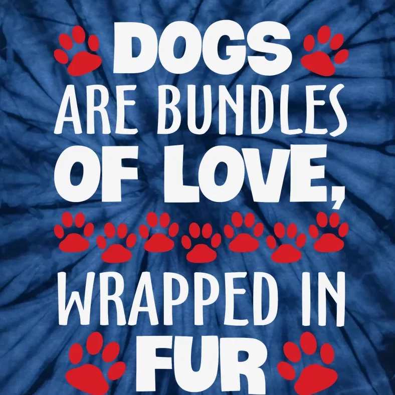 Dogs Are Bundles Of Love Wrapped In Fur Motivational Dog Quote Tie-Dye T-Shirt