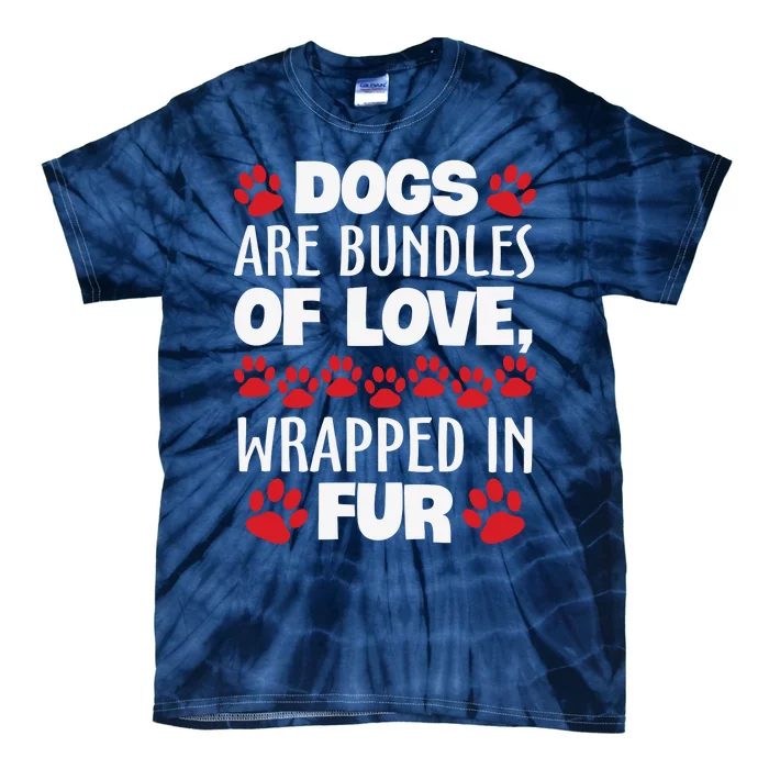 Dogs Are Bundles Of Love Wrapped In Fur Motivational Dog Quote Tie-Dye T-Shirt