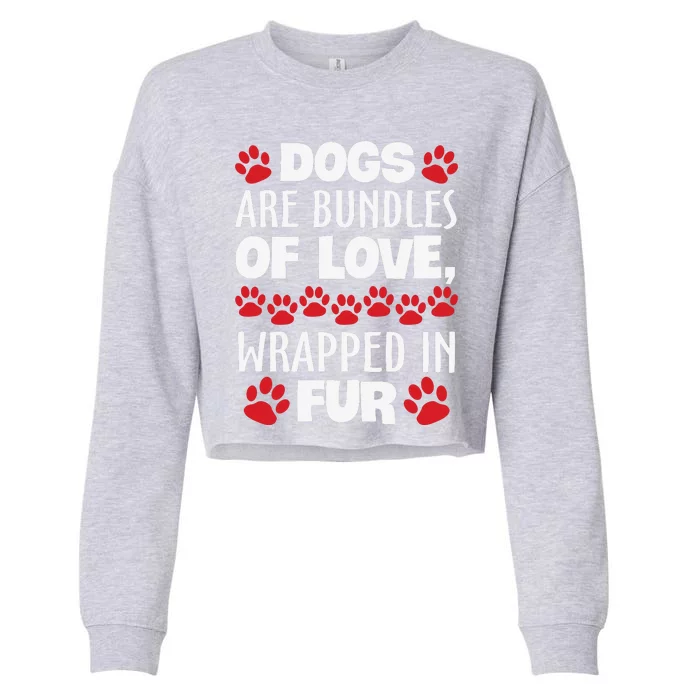 Dogs Are Bundles Of Love Wrapped In Fur Motivational Dog Quote Cropped Pullover Crew