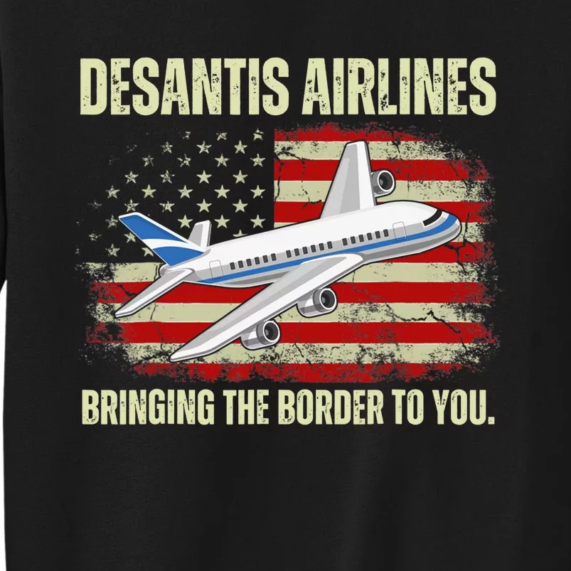 DeSantis Airlines Bringing The Border To You Funny DeSantis Tall Sweatshirt