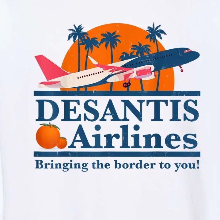 DeSantis Airlines Bringing The Border To You DeSantis 2024 Garment-Dyed Sweatshirt