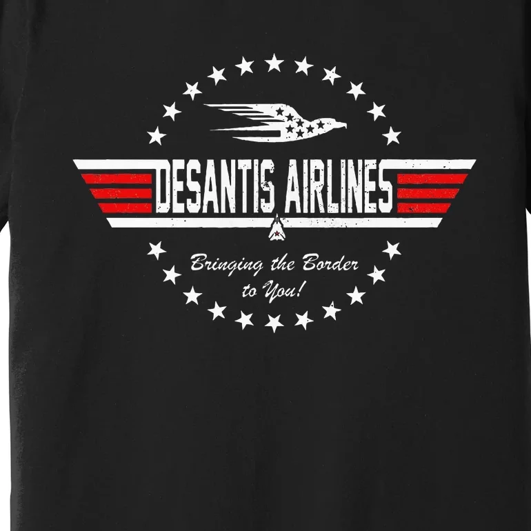 Desantis Airlines Bringing The Border To You Premium T-Shirt