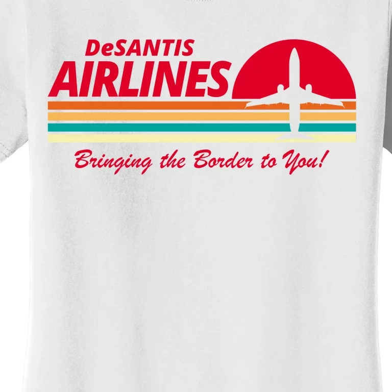 DeSantis Airlines Bringing The Border To You Women's T-Shirt