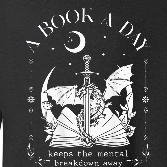 Dragon A Book A Day Keep The Mental Breakdown Away On Back Toddler Sweatshirt