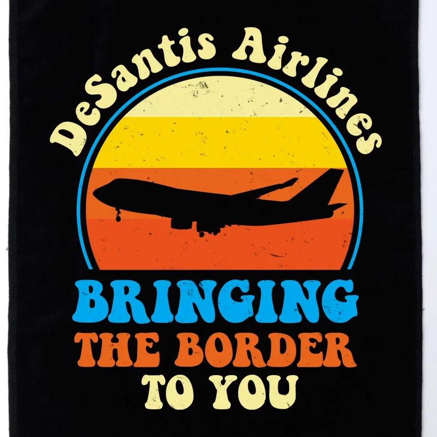 Desantis Airlines Brining The Boarder To You Funny Political Platinum Collection Golf Towel