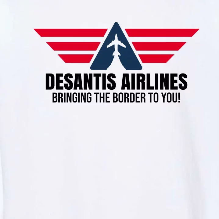 Desantis Airlines Bringing The Boarder To You Political Garment-Dyed Sweatshirt