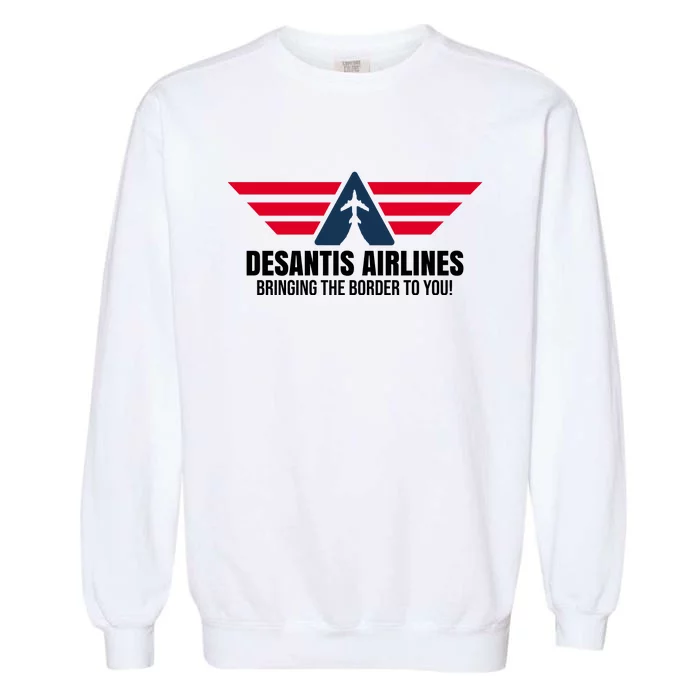 Desantis Airlines Bringing The Boarder To You Political Garment-Dyed Sweatshirt