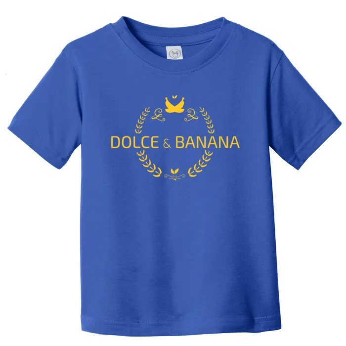 Dolce And Banana Cute Gift Funny Fashion Cute Gift Gift Toddler T-Shirt