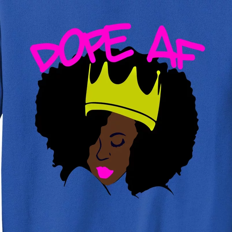 Dope Af Black Queen W/ Afro Crown Design Dope As Fuck Gift Tall Sweatshirt