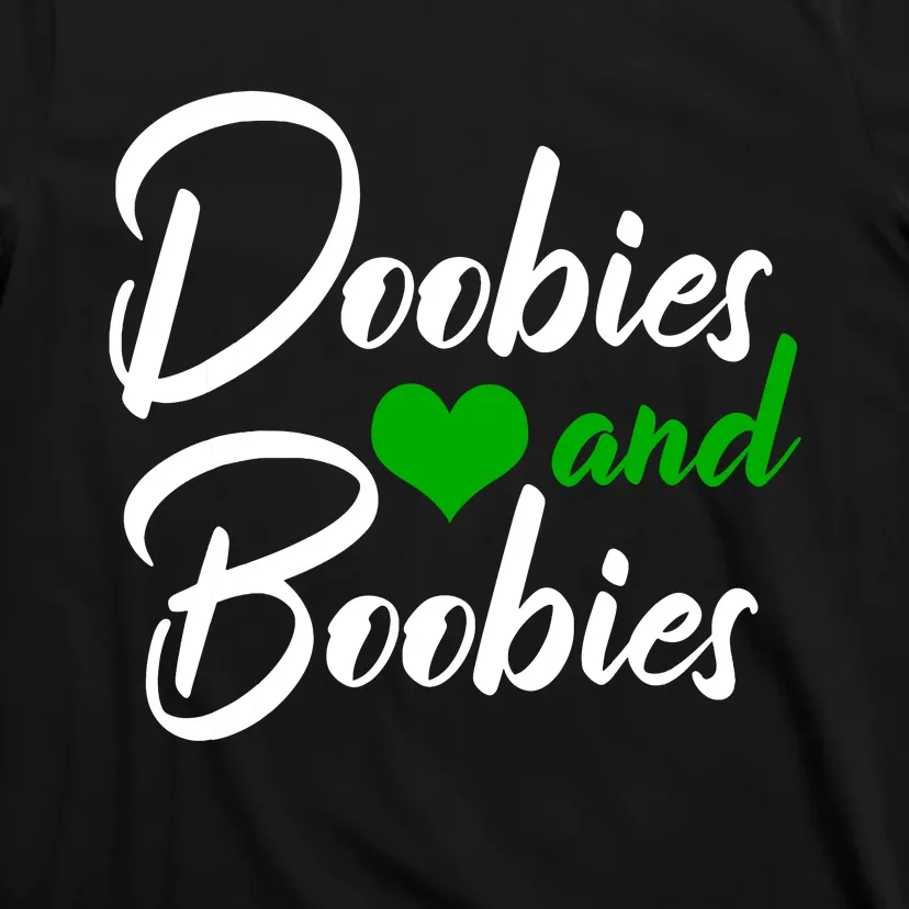 Doobies And Boobies Weed Funny 420 Stoner Pothead Gift T-Shirt