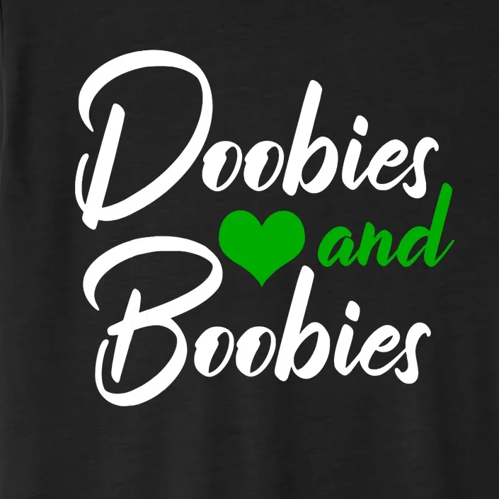 Doobies And Boobies Weed Funny 420 Stoner Pothead Gift ChromaSoft Performance T-Shirt