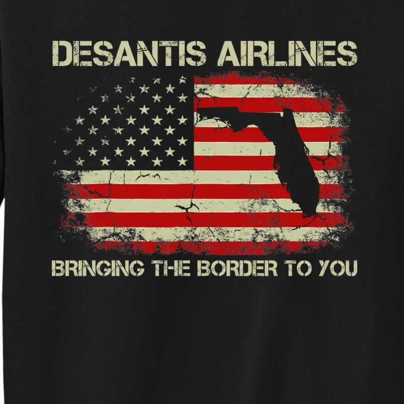 DeSantis Airlines Bringing The Border To You Funny DeSantis Tall Sweatshirt