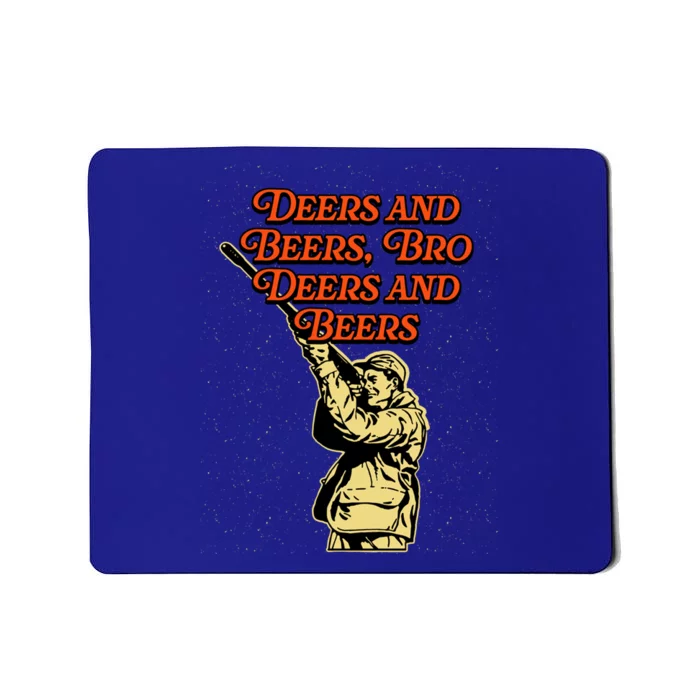 Deers And Beers Bro Deers And Beers Hunting Ing Hunter Meaningful Gift Mousepad