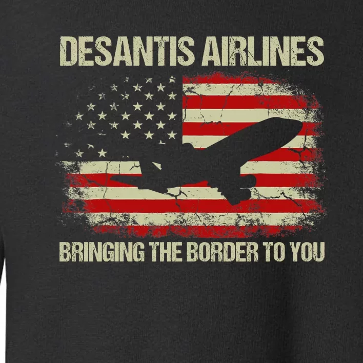 DeSantis Airlines Bringing The Border To You Funny DeSantis Toddler Sweatshirt