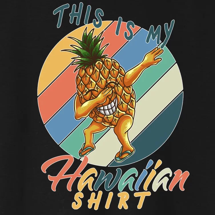 Dabbing Pineapple This Is My Hawaiian Women's Crop Top Tee