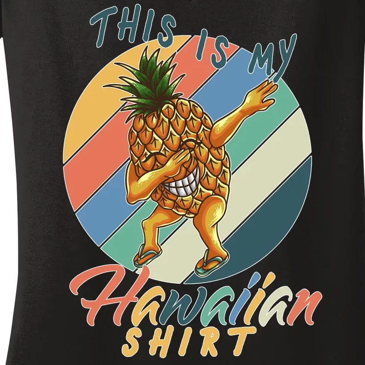 Dabbing Pineapple This Is My Hawaiian Women's V-Neck T-Shirt