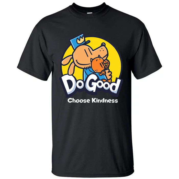 Dogman And Cat Essential Dogood Choose Kindness Tall T-Shirt