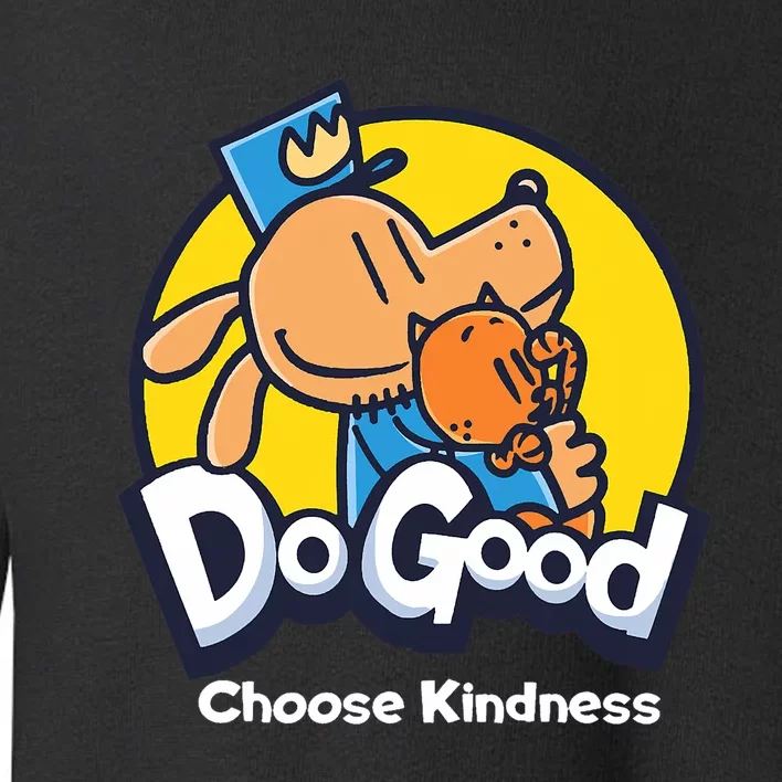 Dogman And Cat Essential Dogood Choose Kindness Toddler Sweatshirt