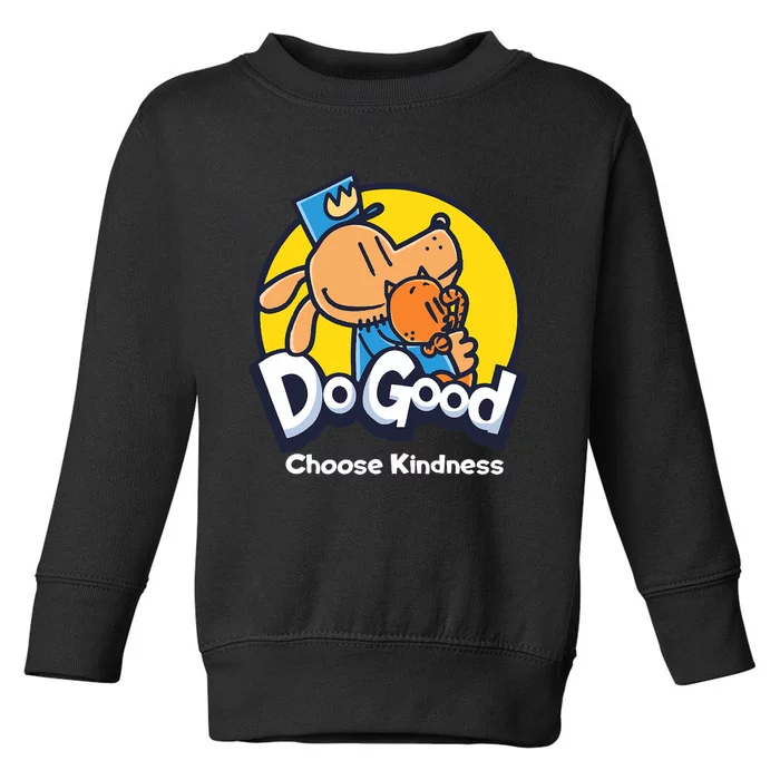 Dogman And Cat Essential Dogood Choose Kindness Toddler Sweatshirt