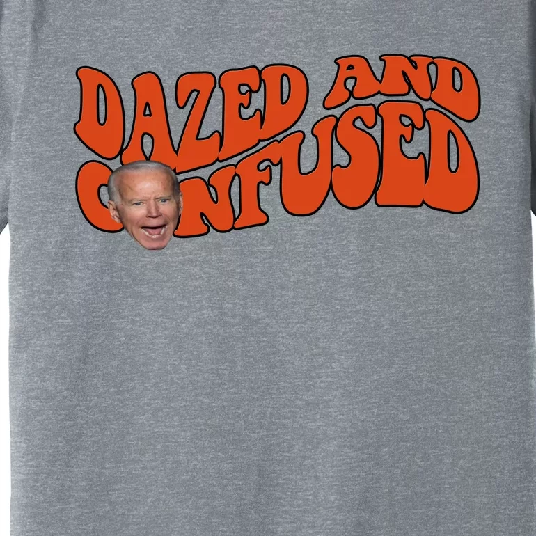 Dazed And Confused Funny Joe Biden Retro Premium T-Shirt