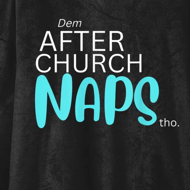 Dem After Church Naps Tho Funny Hooded Wearable Blanket