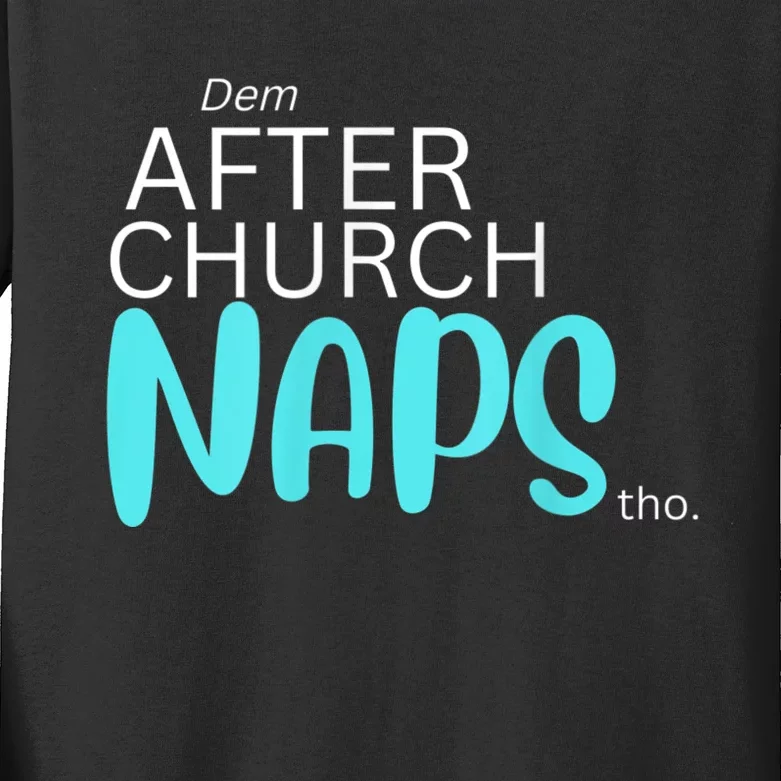 Dem After Church Naps Tho Funny Kids Long Sleeve Shirt