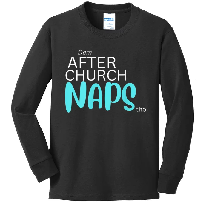 Dem After Church Naps Tho Funny Kids Long Sleeve Shirt