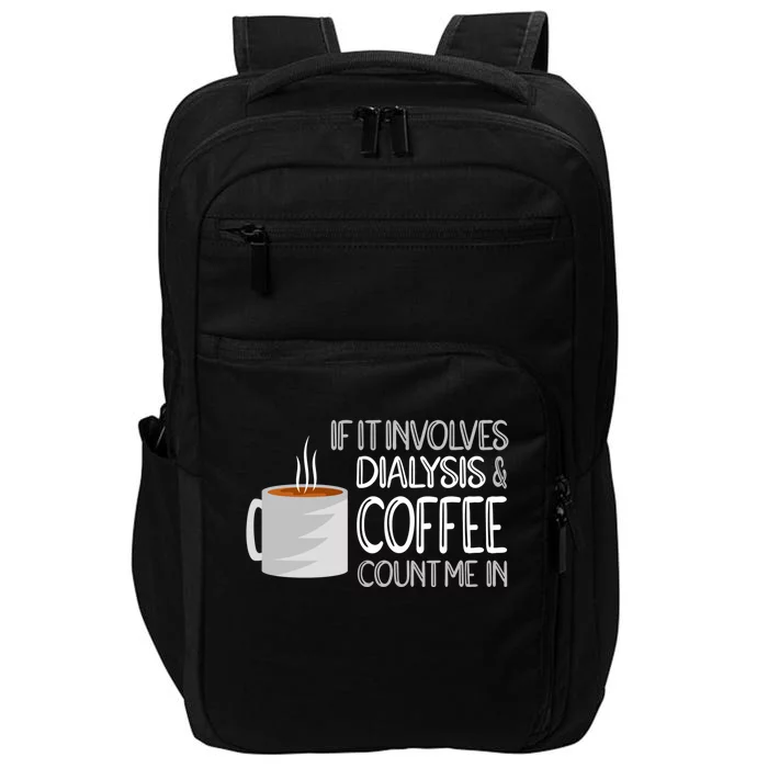 Dialysis And Coffee Dialysis Nurse Gift Impact Tech Backpack