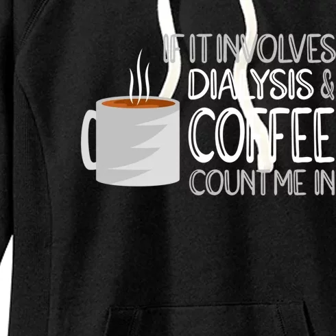 Dialysis And Coffee Dialysis Nurse Gift Women's Fleece Hoodie