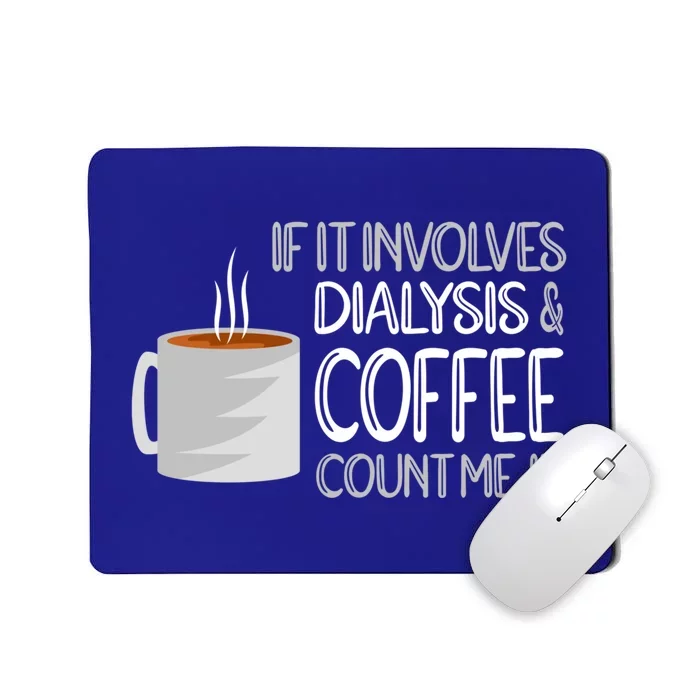 Dialysis And Coffee Dialysis Nurse Gift Mousepad