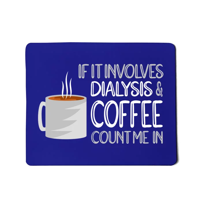 Dialysis And Coffee Dialysis Nurse Gift Mousepad